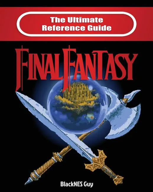 The Ultimate Reference Guide to Final Fantasy - Paperback